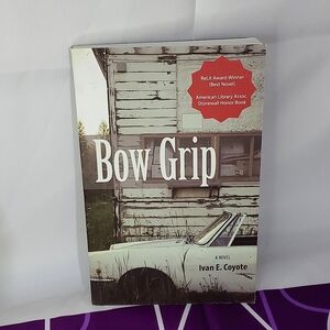 Bow Grip - Ivan E. Coyote  (Book)